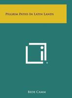 Pilgrim Paths in Latin Lands 0766142396 Book Cover