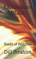 Chronicles of Blahz: Spells of Witches 9821013562 Book Cover