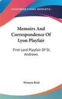 Memoirs and Correspondence of Lyon Playfair, First Lord Playfair of St. Andrews 1014803705 Book Cover