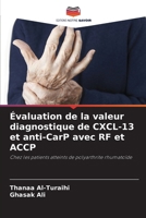 Évaluation de la valeur diagnostique de CXCL-13 et anti-CarP avec RF et ACCP (French Edition) 6207685652 Book Cover