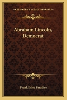 Abraham Lincoln, Democrat 0548412936 Book Cover