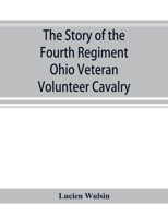 The Story of the Fourth Regiment Ohio Veteran Volunteer Cavalry 1017451419 Book Cover