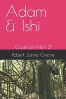 Adam & Ishi: Quantum Man 2 1520502222 Book Cover