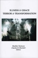 ILLNESS & GRACE, TERROR & TRANSFORMATION 0979655226 Book Cover