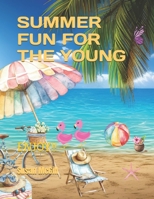 SUMMER FUN FOR THE YOUNG: ENJOY!! B0FNF8NKV8 Book Cover
