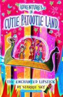 Adventures in Cutie Patootie Land and the Enchanted Lipstick 1493743880 Book Cover