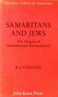 Samaritans and Jews: The Origins of Samaritanism Reconsidered (Growing Points in Theology) 0804201099 Book Cover