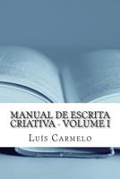 Manual de Escrita Criativa - Volume I 1499680597 Book Cover