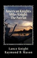 American Knights: Miles Knight; the Patriot 149927162X Book Cover