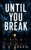 Until You Break B0FQNYH321 Book Cover