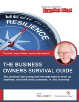 The Business Owners Survival Guide: Ten practical, fast-acting and low-cost ways to drum up business, and hold on to customers, in 'any' economy 0921904002 Book Cover