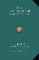 The Planets In The Twelve Signs 1425323324 Book Cover