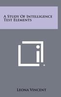 A Study Of Intelligence Test Elements 1258418002 Book Cover