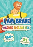 I am Brave: Coloring Book for Kids 1737952610 Book Cover