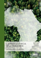 L'Afrique et le recul de la démocratie: Responsabilité africaine ou influence des grandes puissances ? 2342384432 Book Cover