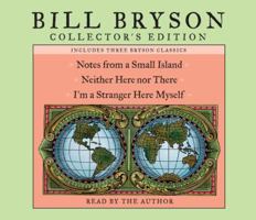 Bill Bryson Collector's Edition: Notes from a Small Island / Neither Here Nor There / I'm a Stranger Here Myself B00A2PQZ9I Book Cover
