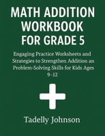 MATH ADDITION WORKBOOK FOR GRADE 5: GRADE 5 MATH ADDITION WORKSHEET B088N94BT4 Book Cover