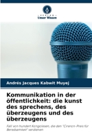 Kommunikation in der �ffentlichkeit: die kunst des sprechens, des �berzeugens und des �berzeugens 620411512X Book Cover