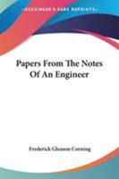 Papers From the Notes of an Engineer 0548479658 Book Cover