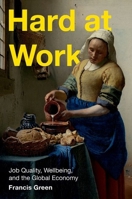 Hard at Work: Job Quality, Wellbeing, and the Global Economy 0197692516 Book Cover