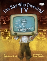 The Boy Who Invented TV: The Story of Philo Farnsworth 0375845615 Book Cover