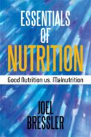 Essentials of Nutrition: Good Nutrition vs. Malnutrition 1514483718 Book Cover