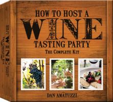How to Host a Wine Tasting Party:  The Complete Kit 1937994538 Book Cover
