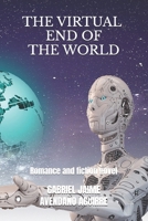The Virtual End of the World: Romance and fiction novel B08XLGFQ3M Book Cover