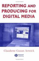 Reporting and Producing for Digital Media (Media and Technology Series) (Media and Technology Series) 0813806283 Book Cover