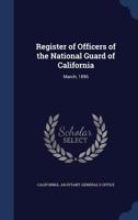 Register of Officers of the National Guard of California: March, 1896 - Primary Source Edition 1021479675 Book Cover