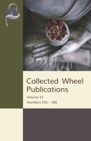 Collected Wheel Publications: Volume 11: Numbers 152 - 166 1681721643 Book Cover