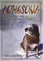 Lonesome: Memoirs of a Wilderness Dog 1894898249 Book Cover