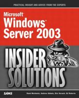 Microsoft Windows Server 2003 Insider Solutions (Microsoft Windows Server) 0672326094 Book Cover