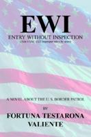 EWI: ENTRY WITHOUT INSPECTION: (Title 8 USC 1325 Improper entry by alien) 1425918670 Book Cover