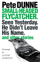 Small-headed Flycatcher. Seen Yesterday. He Didn't Leave His Name.: and other stories 0292716001 Book Cover