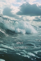 Wave (Thriller) B0DR5F8MG4 Book Cover