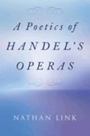 A Poetics of Handel's Operas 0197651348 Book Cover