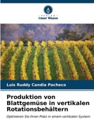 Produktion von Blattgemüse in vertikalen Rotationsbehältern: Optimieren Sie Ihren Platz in einem vertikalen System (German Edition) B0CLG4Y2KF Book Cover