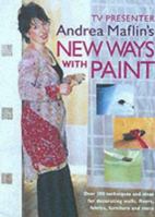 New Ways With Paint: Over 100 Techniques and Decorating Ideas for Walls, Floors, Fabrics, Furniture, and More 1571452982 Book Cover