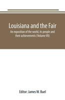 Louisiana and the Fair: an exposition of the world, its people and their achievements Volume 7 1176819224 Book Cover