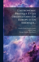 L'astronomie Pratique Et Les Observatoires En Europe Et En AmÃ(c)rique... (French Edition) 1024544966 Book Cover