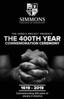 The Angela Project Presents The 400th Year Commemoration Ceremony: 1619-2019: Commemorating 400 Years of Institutionalized Slavery in Colonized America 0978557298 Book Cover