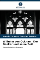 Wilhelm von Ockham. Der Denker und seine Zeit: Die nominalistische Bewegung 6203992127 Book Cover