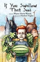 If You Swallow That Seed 1950074773 Book Cover