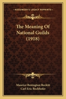 The Meaning Of National Guilds 1017074178 Book Cover