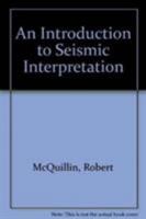 Introduction to Seismic Interpretation 0860104559 Book Cover