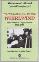 We Will Return In The Whirlwind: Black Radical Organizations 1960-1975 0882863142 Book Cover