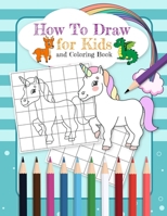 How To Draw for Kids and Coloring Book: Drawing and Activity Book for Kids to Learn to Draw B08LP4SC7J Book Cover