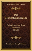 Der Befruchtungsvorgang: Sein Wesen Und Seine Bedeutung (1905) 1141813394 Book Cover