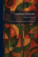 Uniting Europe: The Trend of International Cooperation Since the War 1026066123 Book Cover